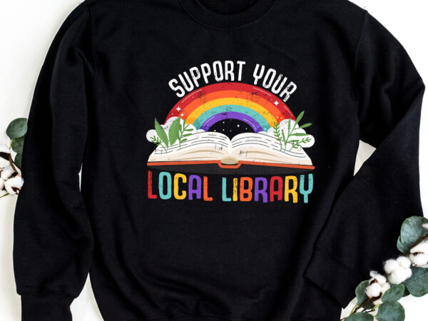 Support your local library book readers lovers rainbow nc 0403 t shirt template vector