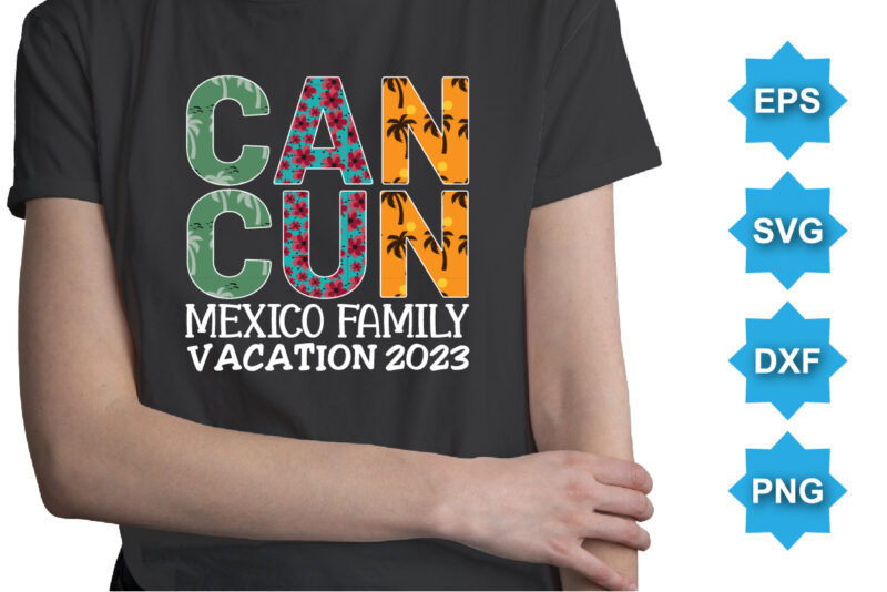 Cancun Mexico Family Vacation 2023, Summer day shirt print template typography design for beach sunshine sunset sea life, family vacation design