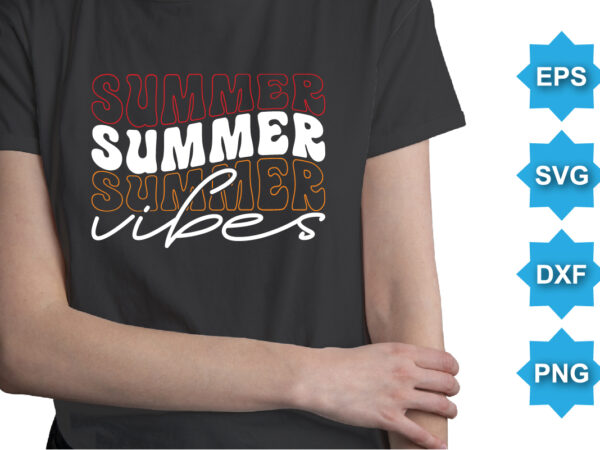 Summer vibes, summer day shirt print template typography design for beach sunshine sunset sea life, family vacation design