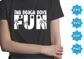 The Beach Boy Fun, Summer day shirt print template typography design for beach sunshine sunset sea life, family vacation design