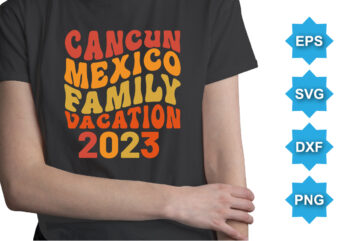 Cancun Mexico Family Vacation 2023, Summer day shirt print template typography design for beach sunshine sunset sea life, family vacation design