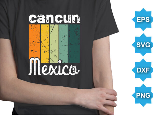 Cancun mexico, summer day shirt print template typography design for beach sunshine sunset sea life, family vacation design