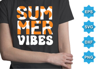 Summer Vibes, Summer day shirt print template typography design for beach sunshine sunset sea life, family vacation design