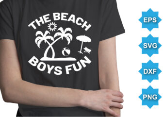 The Beach Boy Fun, Summer day shirt print template typography design for beach sunshine sunset sea life, family vacation design