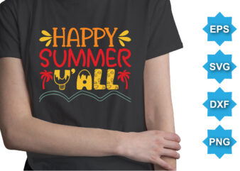 Happy Summer Y’all, Summer day shirt print template typography design for beach sunshine sunset sea life, family vacation design