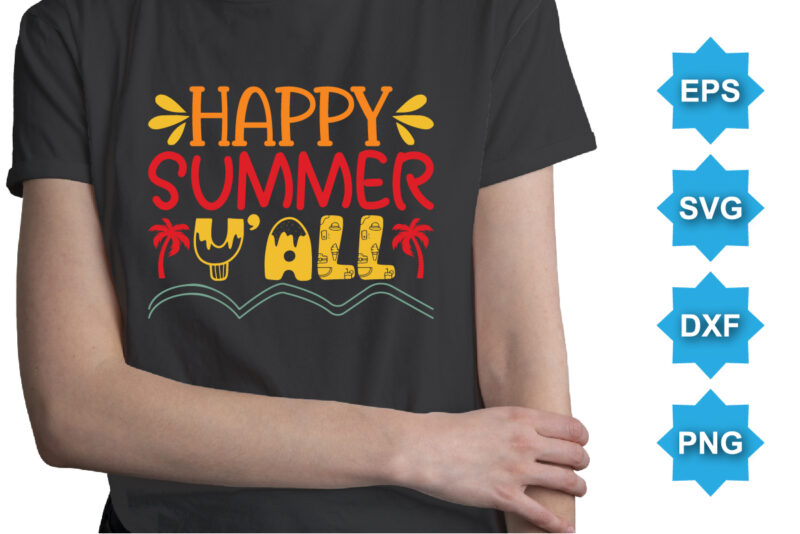 Happy Summer Y’all, Summer day shirt print template typography design for beach sunshine sunset sea life, family vacation design