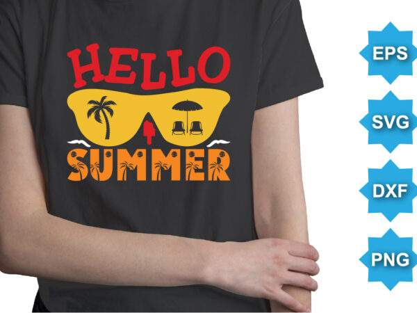 Hello sumer, summer day shirt print template typography design for beach sunshine sunset sea life, family vacation design
