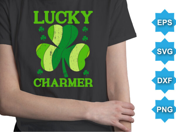 Lucky charmer, st patrick’s day shirt print template, shamrock typography design for ireland, ireland culture irish traditional t-shirt design