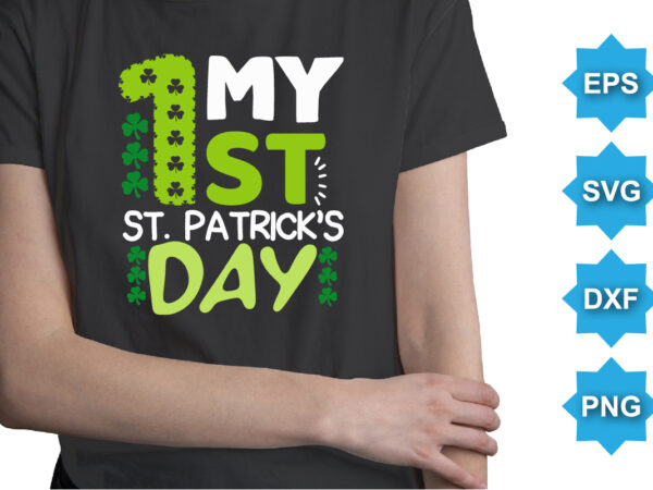 My 1st st patrick’s day, st patrick’s day shirt print template, shamrock typography design for ireland, ireland culture irish traditional t-shirt design