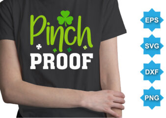 Pinch Proof, St Patrick’s day shirt print template, shamrock typography design for Ireland, Ireland culture irish traditional t-shirt design