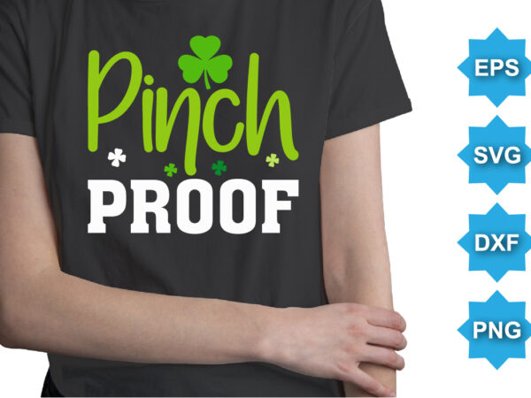Pinch proof, st patrick’s day shirt print template, shamrock typography design for ireland, ireland culture irish traditional t-shirt design