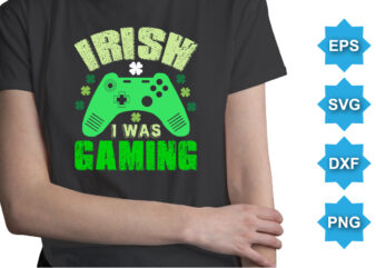 Irish I Was Gaming, St Patrick’s day shirt print template, shamrock typography design for Ireland, Ireland culture irish traditional t-shirt design