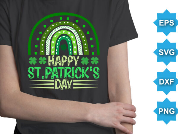 Happy st. patrick’s day, st patrick’s day shirt print template, shamrock typography design for ireland, ireland culture irish traditional t-shirt design