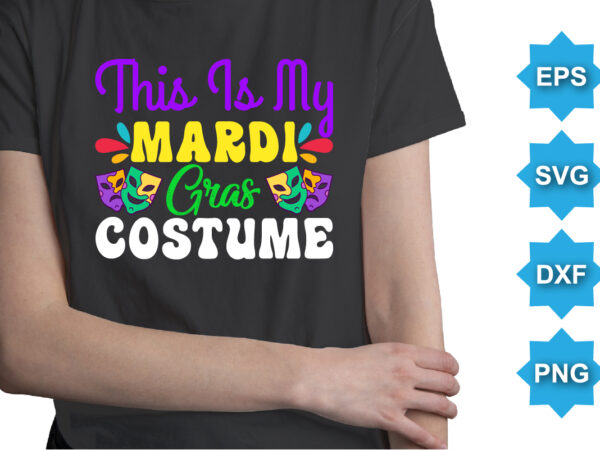 This is my mardi gras costume, mardi gras shirt print template, typography design for carnival celebration, christian feasts, epiphany, culminating ash wednesday, shrove tuesday. This is my mardi gras costume, mardi gras shirt print template, typography design for carnival celebration, christian feasts, epiphany, culminating ash wednesday, shrove tuesday.