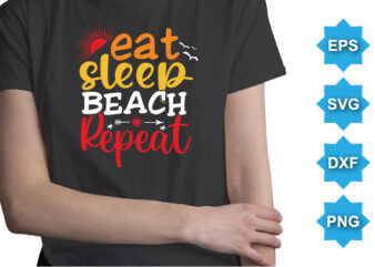 Eat Sleep Beach Repeat, Summer day shirt print template typography design for beach sunshine sunset sea life, family vacation design
