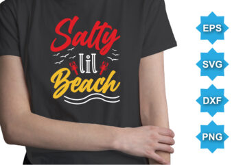 Salty Lil Beach, Summer day shirt print template typography design for beach sunshine sunset sea life, family vacation design