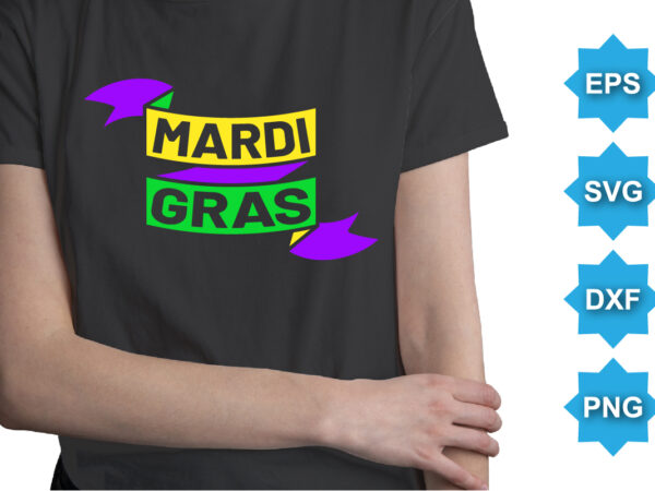 Mardi gras, mardi gras shirt print template, typography design for carnival celebration, christian feasts, epiphany, culminating ash wednesday, shrove tuesday.