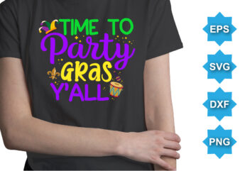 Time To Party Gras Y’all, Mardi Gras shirt print template, Typography design for Carnival celebration, Christian feasts, Epiphany, culminating Ash Wednesday, Shrove Tuesday.
