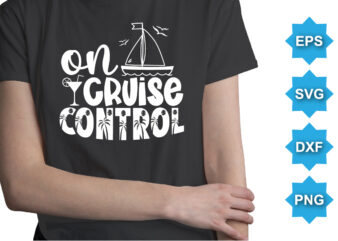 On Cruise Control, Summer day shirt print template typography design for beach sunshine sunset sea life, family vacation design