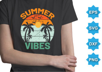 Summer Vibes, Summer day shirt print template typography design for beach sunshine sunset sea life, family vacation design