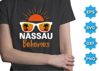 Nassau Bahamas, Summer day shirt print template typography design for beach sunshine sunset sea life, family vacation design