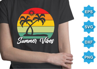 Summer Vibes, Summer day shirt print template typography design for beach sunshine sunset sea life, family vacation design