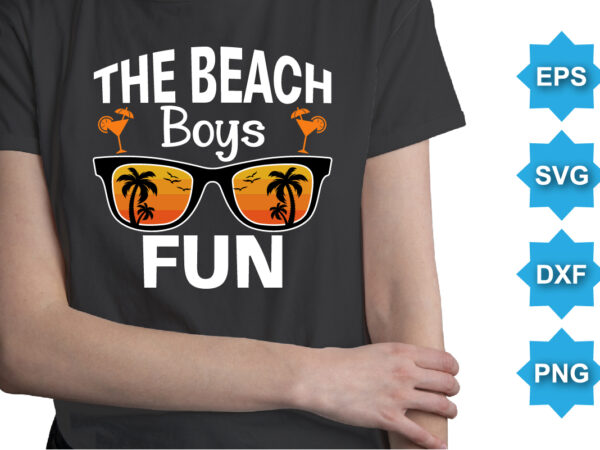 The beach boys fun, summer day shirt print template typography design for beach sunshine sunset sea life, family vacation design
