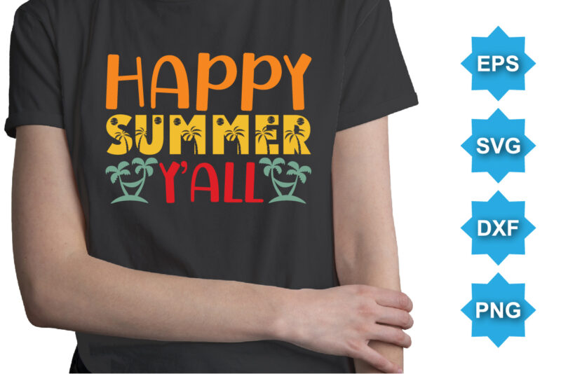 Happy Summer Y’all, Summer day shirt print template typography design for beach sunshine sunset sea life, family vacation design