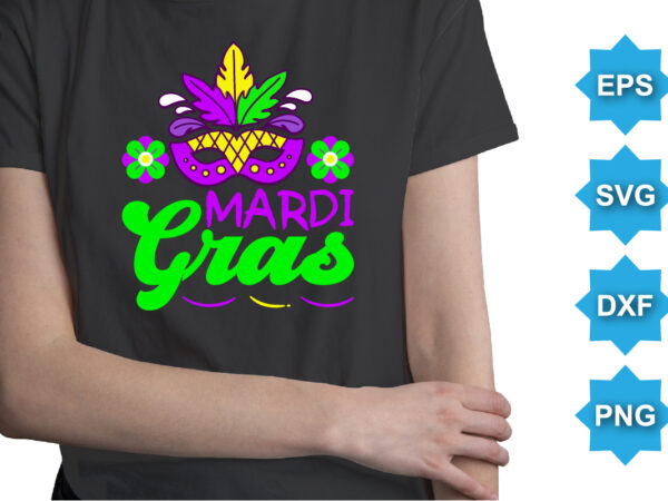 Mardi gras, mardi gras shirt print template, typography design for carnival celebration, christian feasts, epiphany, culminating ash wednesday, shrove tuesday.