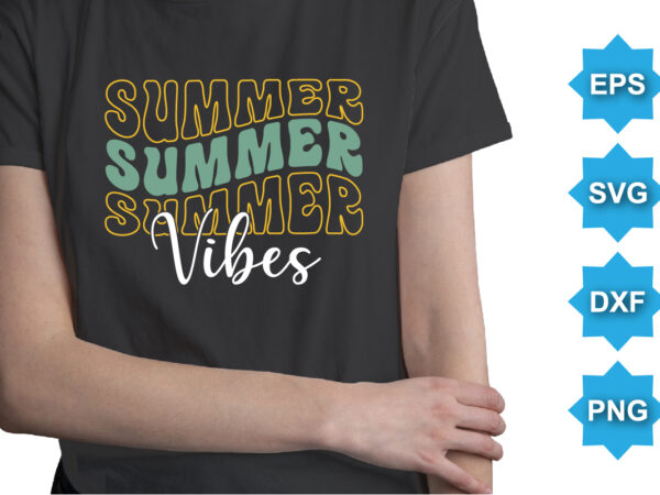 Summer vibes, summer day shirt print template typography design for beach sunshine sunset sea life, family vacation design