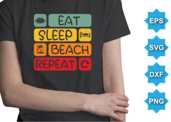 Eat Sleep Beach Repeat, Summer day shirt print template typography design for beach sunshine sunset sea life, family vacation design