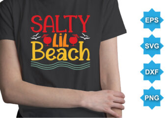 Salty Lil Beach, Summer day shirt print template typography design for beach sunshine sunset sea life, family vacation design
