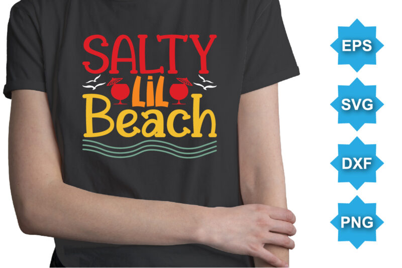 Salty Lil Beach, Summer day shirt print template typography design for beach sunshine sunset sea life, family vacation design