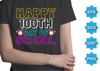 Happy 100TH Day Of School, Happy back to school day shirt print template, typography design for kindergarten pre-k preschool, last and first day of school, 100 days of school shirt