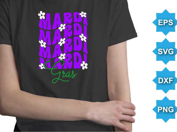 Mardi gras, mardi gras shirt print template, typography design for carnival celebration, christian feasts, epiphany, culminating ash wednesday, shrove tuesday.