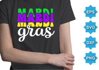 Mardi Gras, Mardi Gras shirt print template, Typography design for Carnival celebration, Christian feasts, Epiphany, culminating Ash Wednesday, Shrove Tuesday.