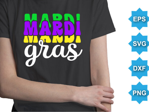 Mardi gras, mardi gras shirt print template, typography design for carnival celebration, christian feasts, epiphany, culminating ash wednesday, shrove tuesday. Mardi gras, mardi gras shirt print template, typography design for carnival celebration, christian feasts, epiphany, culminating ash wednesday, shrove tuesday.