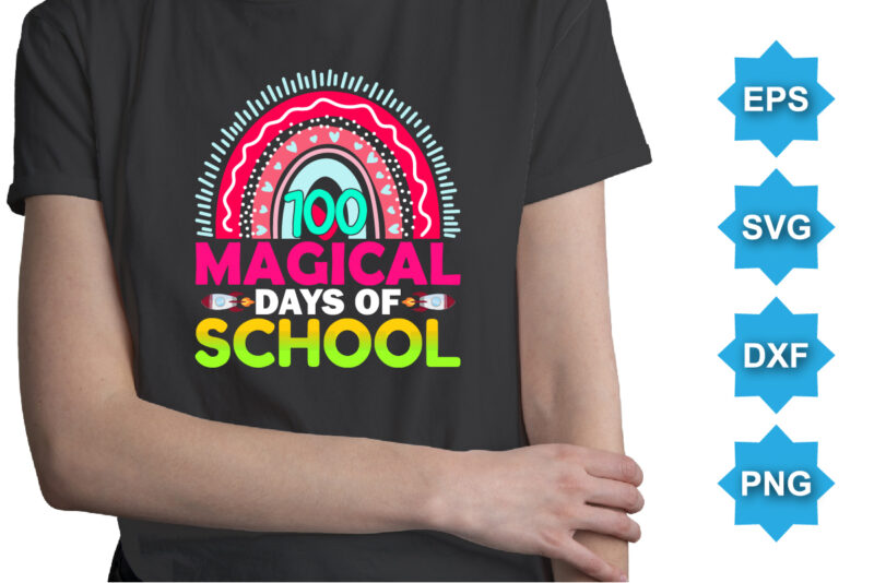 100 Magical Days Of School, Happy back to school day shirt print template, typography design for kindergarten pre-k preschool, last and first day of school, 100 days of school shirt