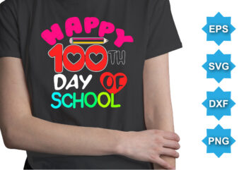 Happy 100TH Day Of School, Happy back to school day shirt print template, typography design for kindergarten pre-k preschool, last and first day of school, 100 days of school shirt