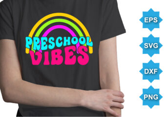 Preschool Vibes, Happy back to school day shirt print template, typography design for kindergarten pre-k preschool, last and first day of school, 100 days of school shirt