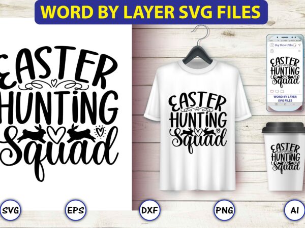 Easter hunting squad,bunny svg bundle,bunny, bunny vector, bunny svg vector,bunny t-shirt, t-shirt, tshirt, t-shirt design,bunny design,easter svg, easter quotes, easter bunny svg, easter egg svg, easter png, spring svg,easter bunny