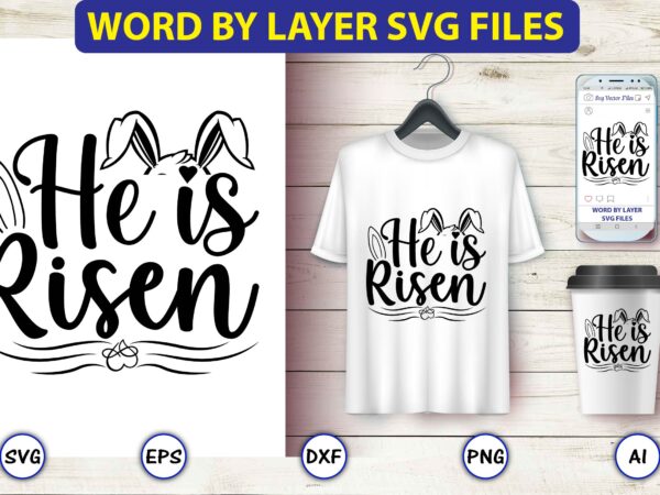 He is risen,bunny svg bundle,bunny, bunny vector, bunny svg vector,bunny t-shirt, t-shirt, tshirt, t-shirt design,bunny design,easter svg, easter quotes, easter bunny svg, easter egg svg, easter png, spring svg,easter bunny