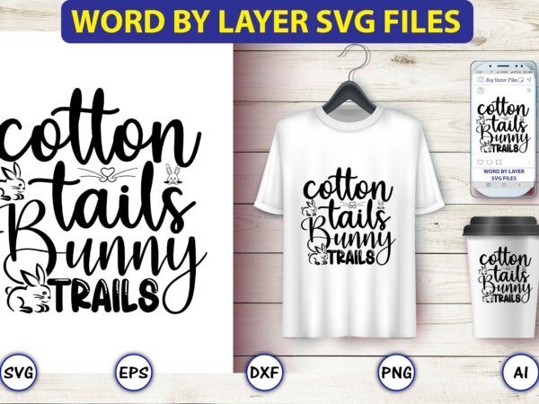 Cotton tails bunny trails,bunny svg bundle,bunny, bunny vector, bunny svg vector,bunny t-shirt, t-shirt, tshirt, t-shirt design,bunny design,easter svg, easter quotes, easter bunny svg, easter egg svg, easter png, spring svg,easter Cotton tails bunny trails,bunny svg bundle,bunny, bunny vector, bunny svg vector,bunny t-shirt, t-shirt, tshirt, t-shirt design,bunny design,easter svg, easter quotes, easter bunny svg, easter egg svg, easter png, spring svg,easter