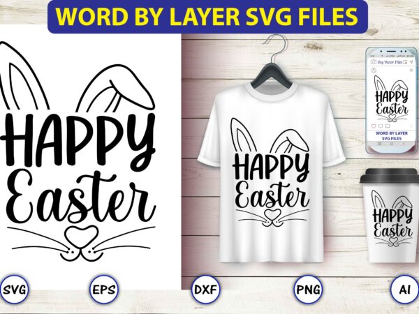 Happy easter,bunny svg bundle,bunny, bunny vector, bunny svg vector,bunny t-shirt, t-shirt, tshirt, t-shirt design,bunny design,easter svg, easter quotes, easter bunny svg, easter egg svg, easter png, spring svg,easter bunny svg