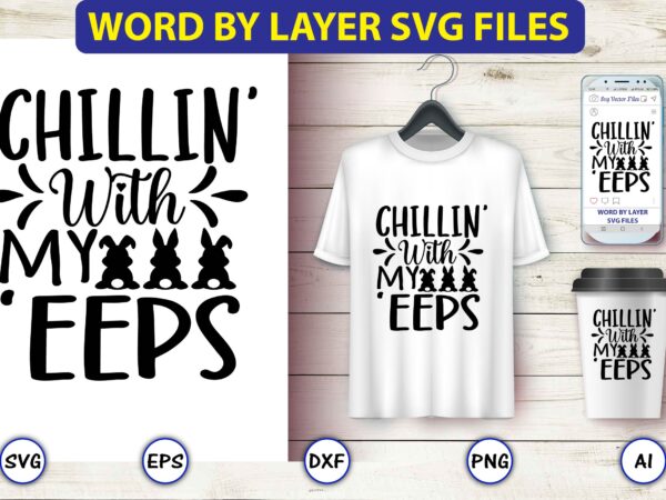Chillin’ with my ‘eeps,bunny svg bundle,bunny, bunny vector, bunny svg vector,bunny t-shirt, t-shirt, tshirt, t-shirt design,bunny design,easter svg, easter quotes, easter bunny svg, easter egg svg, easter png, spring svg,easter