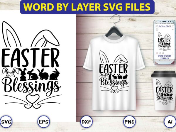 Easter blessings,bunny svg bundle,bunny, bunny vector, bunny svg vector,bunny t-shirt, t-shirt, tshirt, t-shirt design,bunny design,easter svg, easter quotes, easter bunny svg, easter egg svg, easter png, spring svg,easter bunny svg
