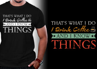 Thats What I Do I drink Coffee and I know things T-Shirt Design,coffee t-shirt design, unique coffee t shirt design, cute coffee t shirt design, coffee shop t shirt design, coffee t shirt design, t shirt coffee design, coffee t-shirt, coffee t-shirt design bundle, coffee t shirt designs, coffee t-shirts, coffee t-shirts funny, coffee t-shirt design graphics, coffee t shirt ideas, coffee t-shirt design vector, coffee shirt designs, vintage coffee shirt, coffee t shirt womens, coffee t shirts online, coffee t shirt amazon, coffee shirt design, coffee color t-shirt, coffee lover t-shirt, coffee t-shirt women’s, coffee t-shirts online, best coffee t shirt design, coffee day t shirt design, coffee shirt ideas, tee shirt design ideas, t-shirt design ideas