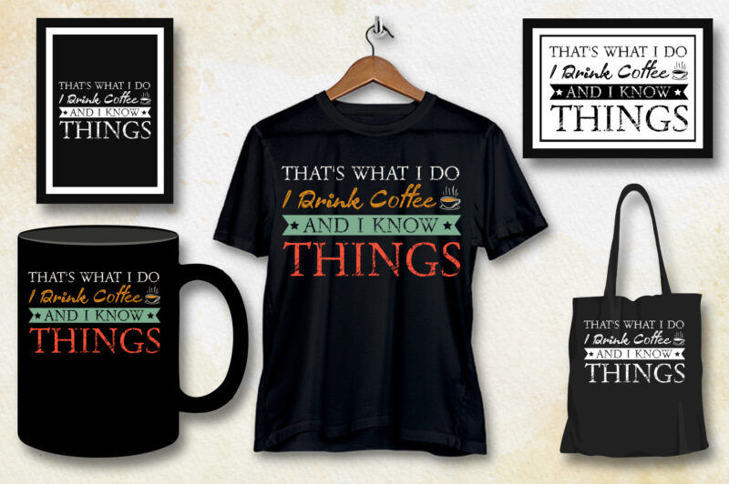 Thats What I Do I drink Coffee and I know things T-Shirt Design,coffee t-shirt design, unique coffee t shirt design, cute coffee t shirt design, coffee shop t shirt design,