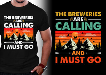 The Breweries Are Calling And I Must Go Beer T-Shirt Design