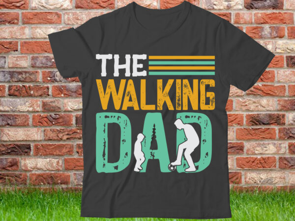 The walking dad t shirt design, world’s best dad ever shirt, best dad gift, vintage dad t-shirt, father’s day gift, dad shirt, father’s day shirt, gift for dad,black father t